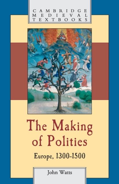The Making of Polities : Europe, 1300–1500