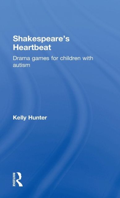 Shakespeare's Heartbeat : Drama games for children with autism