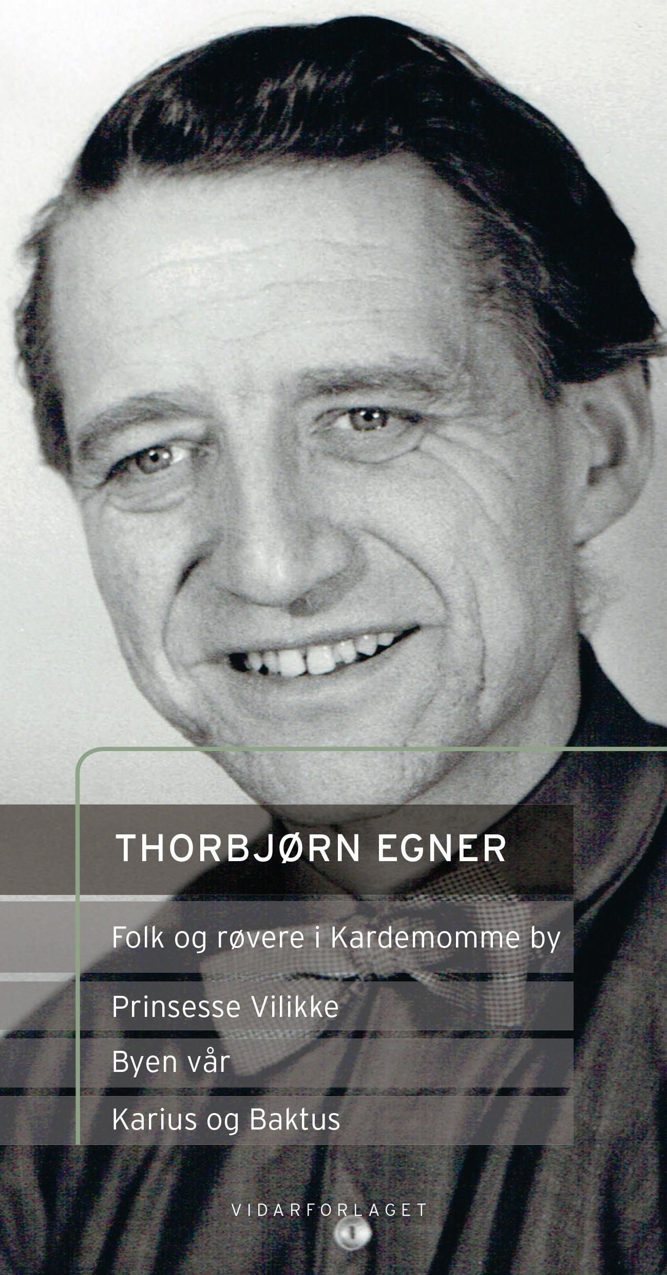 Prinsesse Vilikke ; Byen vår; Folk og røvere i Kardemomme by; Karius og Baktus