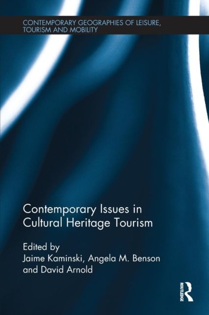 Contemporary Issues in Cultural Heritage Tourism