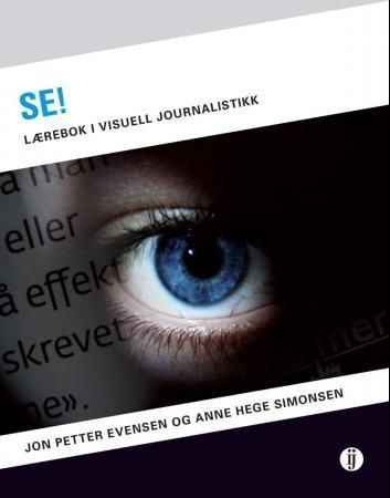 Se! : lærebok i visuell journalistikk