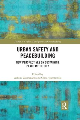 Urban Safety and Peacebuilding : New Perspectives on Sustaining Peace in the City