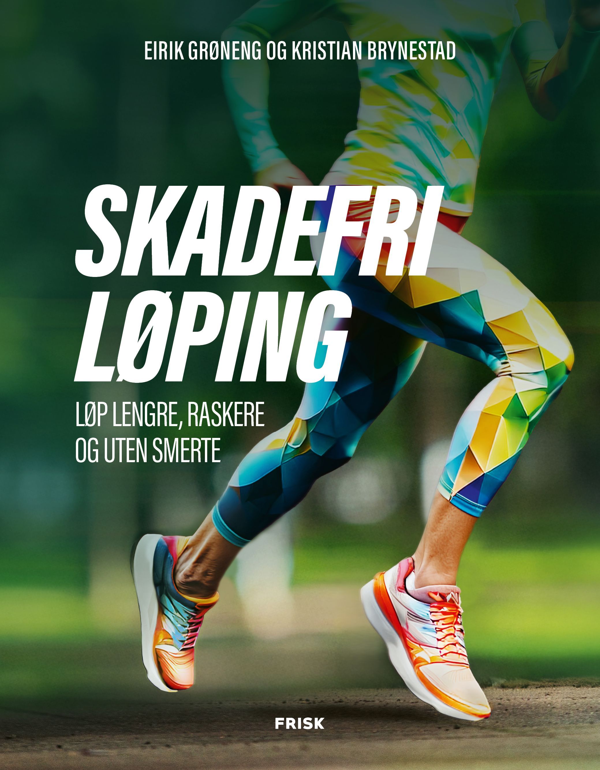 Skadefri løping : løp lengre, raskere og uten smerte