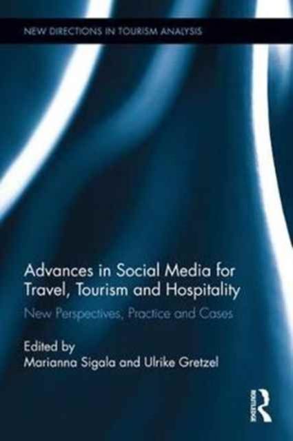 Advances in Social Media for Travel, Tourism and Hospitality : New Perspectives, Practice and Cases