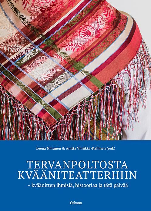 Tervanpoltosta kvääniteatterhiin : kväänitten ihmisiä, histooriaa ja tätä päivää