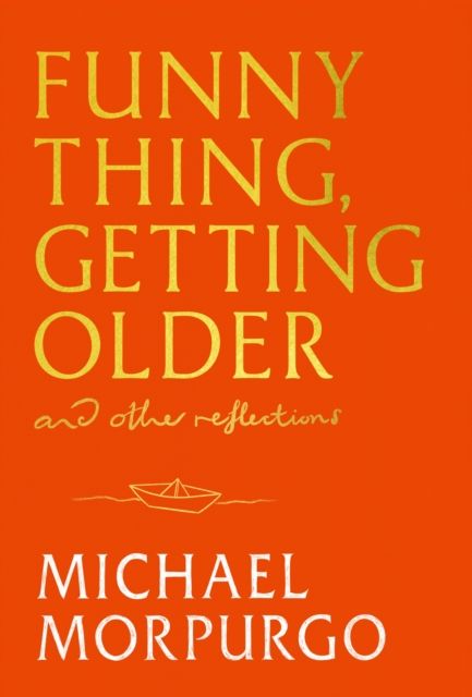 Funny Thing, Getting Older : And Other Reflections