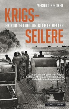 Krigsseilere : en fortelling om glemte helter