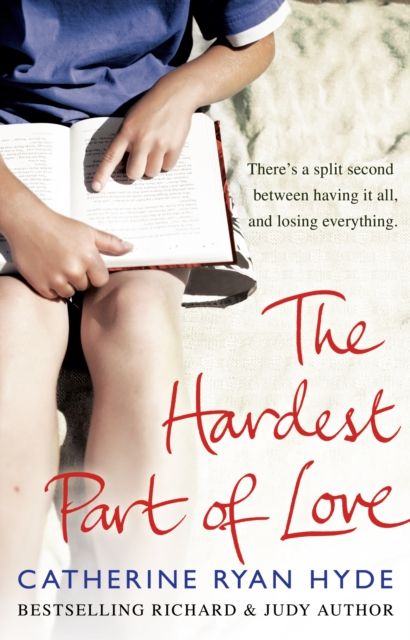 The Hardest Part of Love : a powerful and thought-provoking novel from bestselling Richard and Judy Book Club author Catherine Ryan Hyde