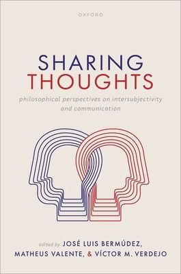 Sharing Thoughts : Philosophical Perspectives on Intersubjectivity and Communication