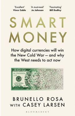 Smart Money : How Digital Currencies Will Shape the New World Order