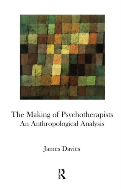 The Making of Psychotherapists : An Anthropological Analysis