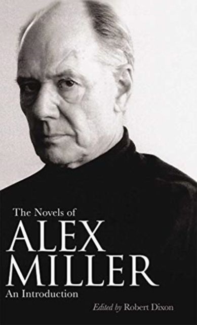 The Novels of Alex Miller : An introduction