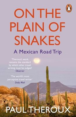 On the Plain of Snakes : A Mexican Road Trip