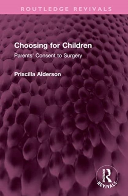 Choosing for Children : Parents' Consent to Surgery