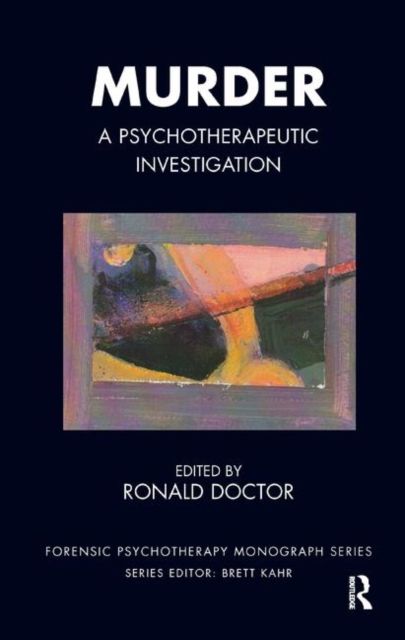 Murder : A Psychotherapeutic Investigation