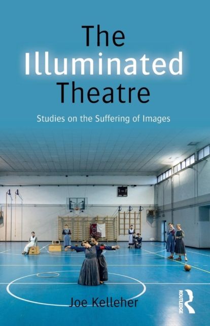 The Illuminated Theatre : Studies on the Suffering of Images