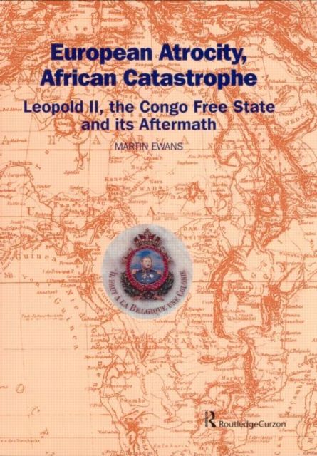 Forsidebilde av European Atrocity, African Catastrophe : Leopold II, the Congo Free State and its Aftermath