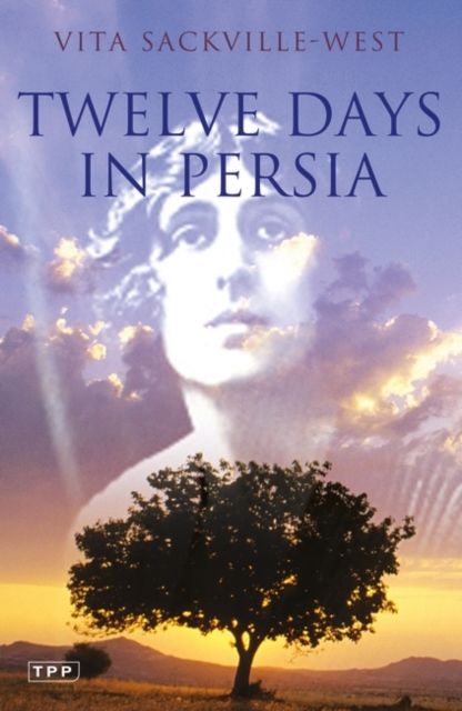 Twelve Days in Persia : Across the Mountains with the Bakhtiari Tribe