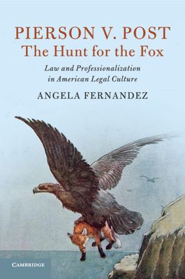 Pierson v. Post, The Hunt for the Fox : Law and Professionalization in American Legal Culture
