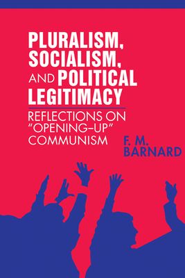 Pluralism, Socialism, and Political Legitimacy : Reflections on Opening up Communism