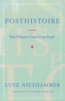 Posthistoire : Has History Come to an End?