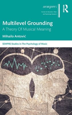 Multilevel Grounding : A Theory Of Musical Meaning