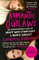Romantic outlaws : the extraordinary lives of Mary Wollstonecraft & Mary Shelley