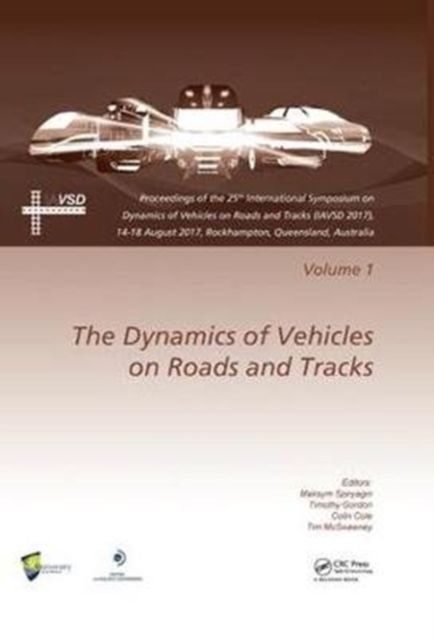 Dynamics of Vehicles on Roads and Tracks Vol 1 : Proceedings of the 25th International Symposium on Dynamics of Vehicles on Roads and Tracks (IAVSD 2017), 14-18 August 2017, Rockhampton, Queensland, Australia