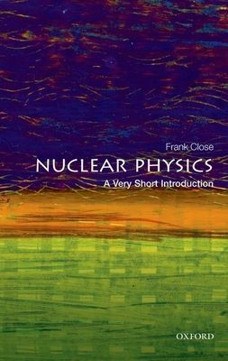 Nuclear Physics : A Very Short Introduction