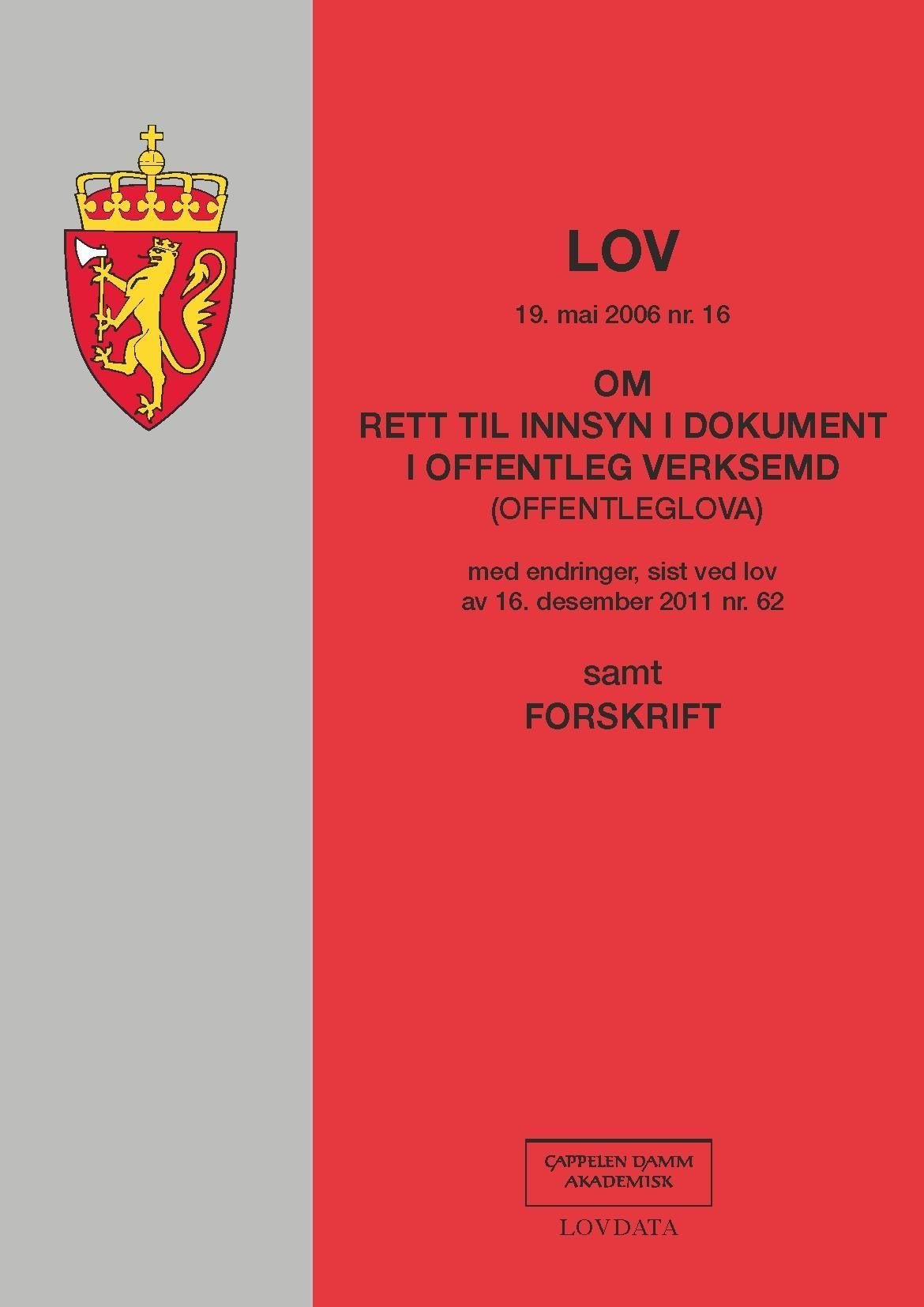 Lov om rett til innsyn i dokument i offentleg verksemd (offentleglova) 19. mai nr. 16 : med endringer, sist ved lov av 16. desember 2011 nr. 62 : samt forskrift
