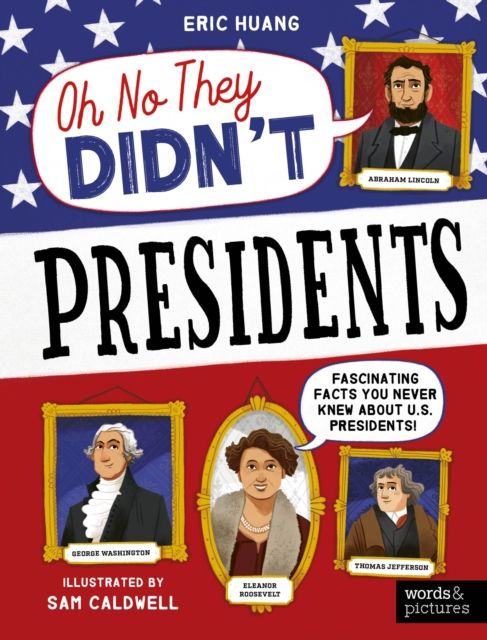 Presidents : fascinating facts you never knew about U.S. presidents!