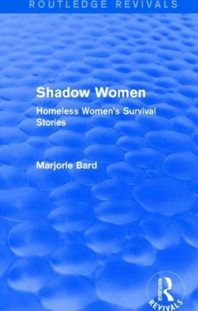 Shadow Women (Routledge Revivals) : Homeless Women's Survival Stories