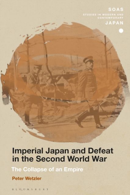 Imperial Japan and Defeat in the Second World War : The Collapse of an Empire