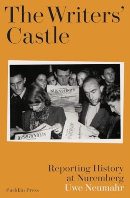 The writers' castle : reporting history at Nuremberg