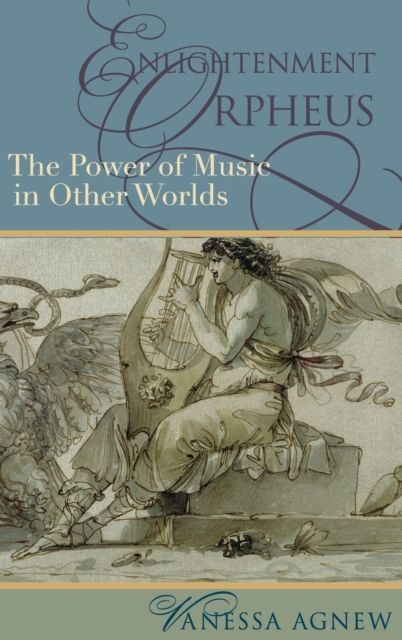 Enlightenment Orpheus : The Power of Music in Other Worlds