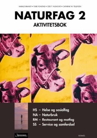 Naturfag 2 : aktivitetsbok : helse- og sosialfag, naturbruk, restaurant- og matfag, service og samferdsel : yrkesfaglige utdanningsprogram