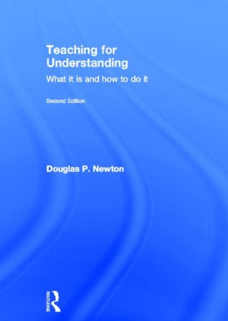 Teaching for Understanding : What it is and how to do it