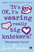 "It's ok, I'm wearing really big knickers"