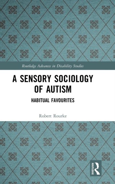 A Sensory Sociology of Autism : Habitual Favourites