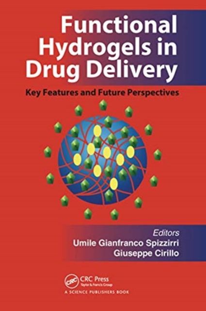Functional Hydrogels in Drug Delivery : Key Features and Future Perspectives
