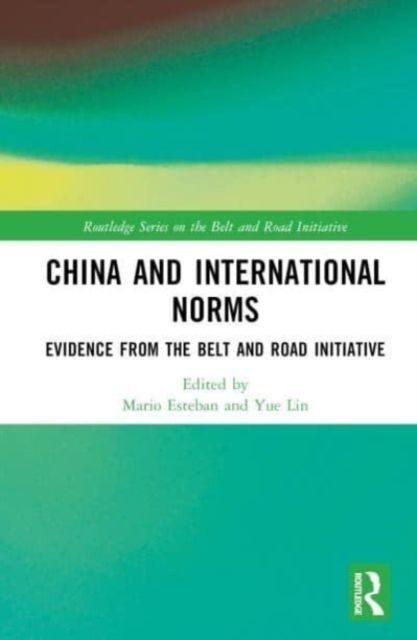 China and International Norms : Evidence from the Belt and Road Initiative