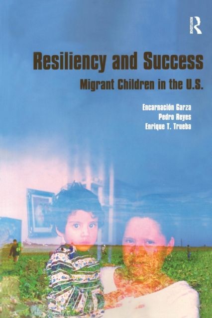 Resiliency and Success : Migrant Children in the U.S.