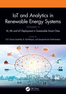 IoT and Analytics in Renewable Energy Systems (Volume 2) : AI, ML and IoT Deployment in Sustainable Smart Cities