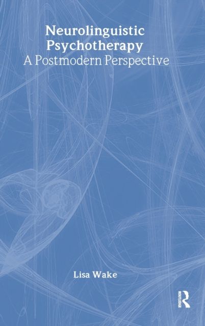 Neurolinguistic Psychotherapy : A Postmodern Perspective