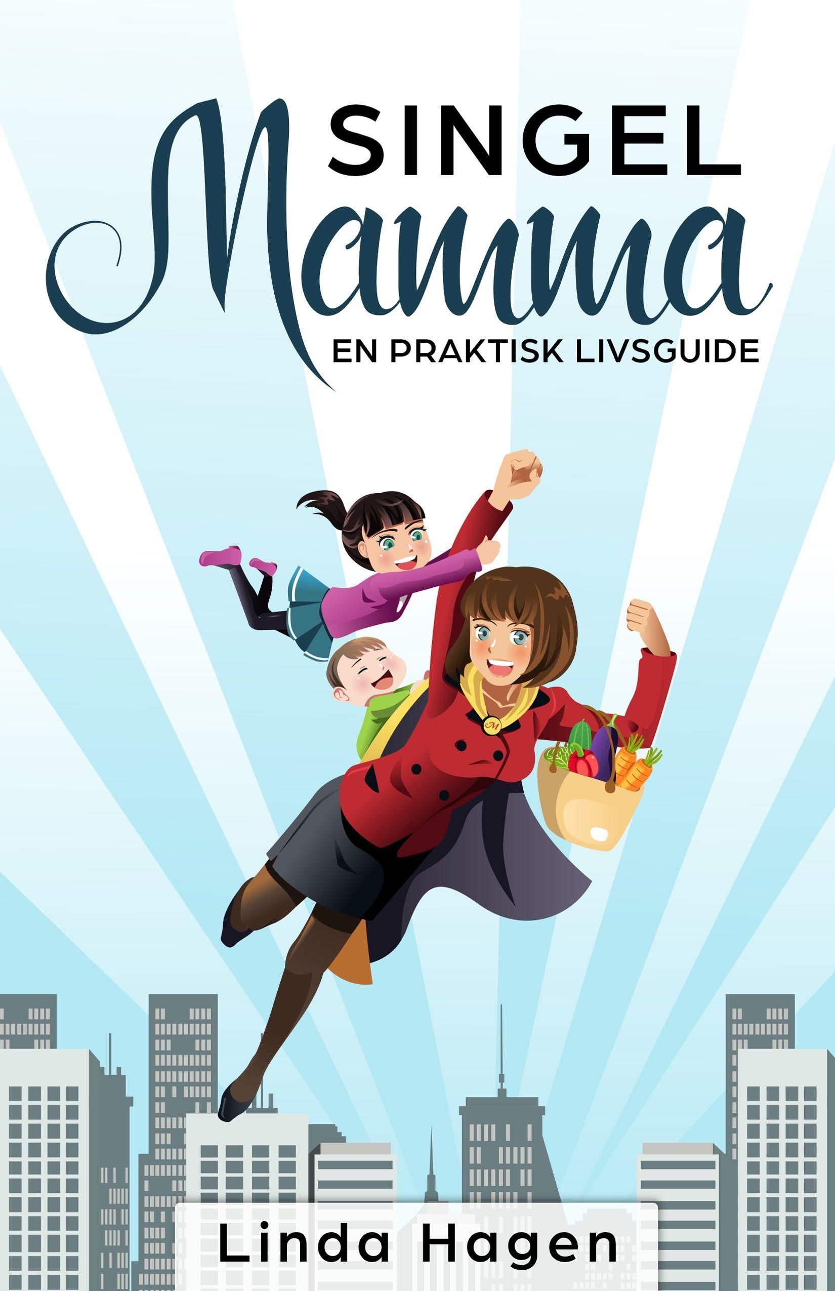Singelmamma : en praktisk livsguide
