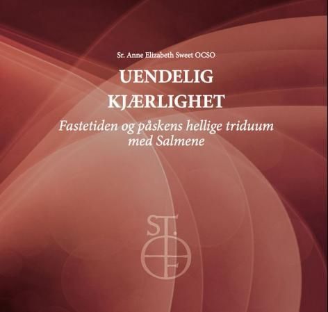 Uendelig kjærlighet : fastetiden og påskens hellige triduum med Salmene