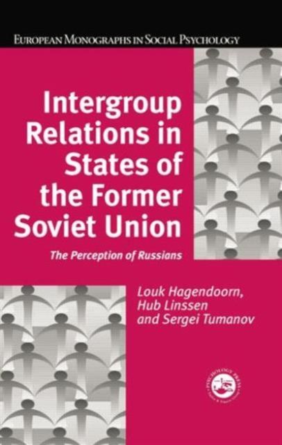 Intergroup Relations in States of the Former Soviet Union : The Perception of Russians