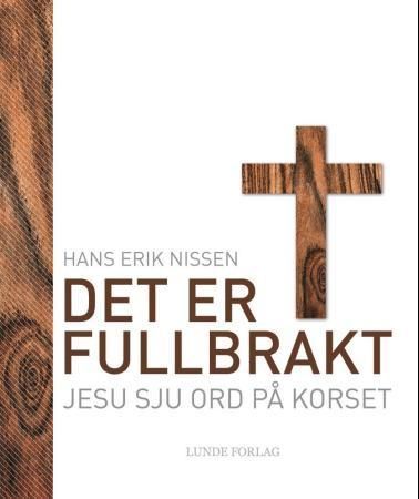 Det er fullbrakt : Jesu sju ord på korset