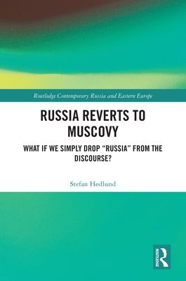 Russia Reverts to Muscovy : What if We Simply Drop "Russia" from the Discourse?