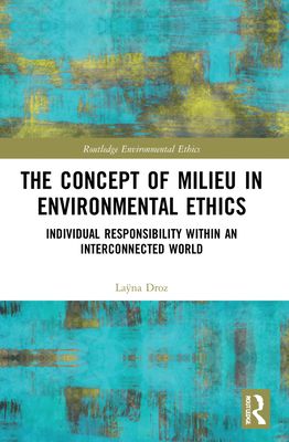 The Concept of Milieu in Environmental Ethics : Individual Responsibility within an Interconnected World